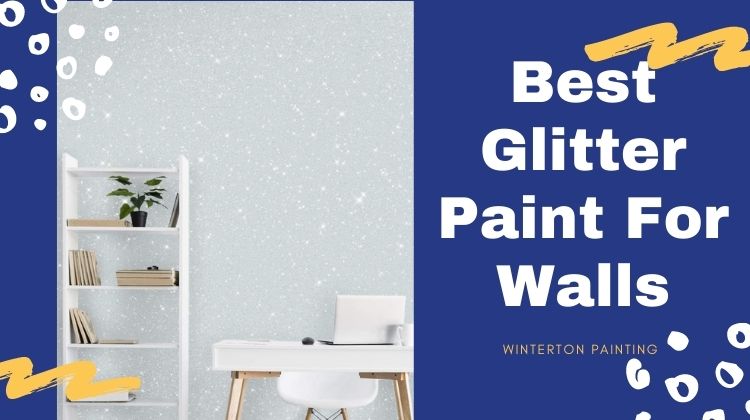 5 Best Glitter Paint For Walls Reviews & Buying Guide 2022