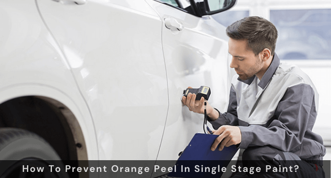 How To Prevent Orange Peel In Single Stage Paint